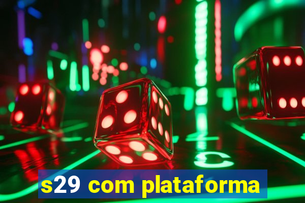 s29 com plataforma